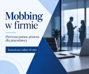 Mobbing w firmie - pierwsza pomoc prawna dla pracodawcy. Konsultacje online 60 min